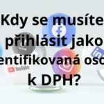 Kdy se musí s.r.o. přihlásit jako identifikovaná osoba k DPH?